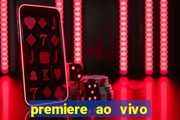 premiere ao vivo hoje gratis